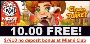 Miami Club Casino, no deposit required spins, Chase The Turkey